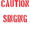 Caution Singing