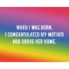 When I was born...
