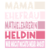 Mathelehrerin Mama Ehefrau Heldin