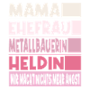 Metallbauerin Mama Ehefrau Heldin