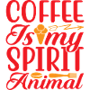 Coffee is my spirit Animal