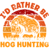 I'd Rather Be Hog Hunting