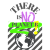 THERE IS NO PLANET B