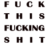 Fuck This Fucking Shit