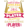 Always Be Yourself Saxophone Player