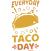 Everyday Is Taco Day