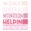 Informatikerin Mama Ehefrau Heldin