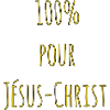 100% pour Jésus-Christ