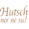 Hutsch ner ne su!