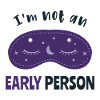I'm not an early person