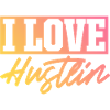 I love Hustlin