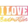 I love badminton