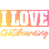 I love skateboarding