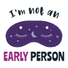 I'm not an early person