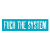 Fuck the system
