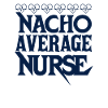 Nacho Average Nurse