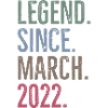 Legend Since March 2022