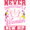 Never underestimate a woman with a new hip