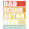 Father Husband Actor Hero