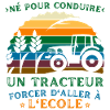 Né Pour Conduire Un Tracteur