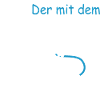 Der mit dem Hund geht !