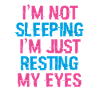 I don't sleep