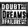 Doubt kills