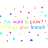 Change your friends