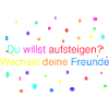 Wechsel deine Freunde