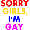 sorry girls im gay