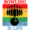 bowling is life t-shirt