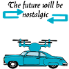 The futur will be nostalgic