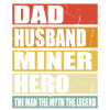 Father Husband Miner Hero