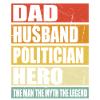 Father Husband Politician Hero