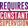 Requires Constant Supervision 2