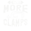I Need More Clamps