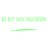 Du bist auch Vegetarier?