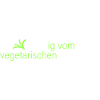 süchtig vom Vegetarischen