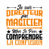 je suis Directeur pas magicien