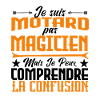 je suis Motard pas magicien