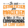 Je suis Esthéticienne, pas Magicienne