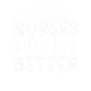 Nurses do it better