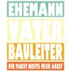 Bauleiter Vater Ehemann Held
