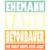 Betonbauer Vater Ehemann Held