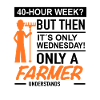 40 hour week | Farmer