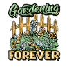 Gardening, Forever Gardener.