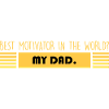Dad: Best Motivator