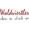 Waldviertler des is so