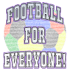 FOOTBALL FOR EVERYONE
