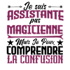 je suis Assistante pas magicienne.